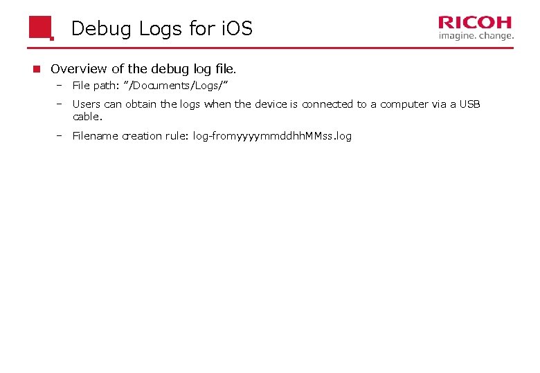 Debug Logs for i. OS n Overview of the debug log file. File path: