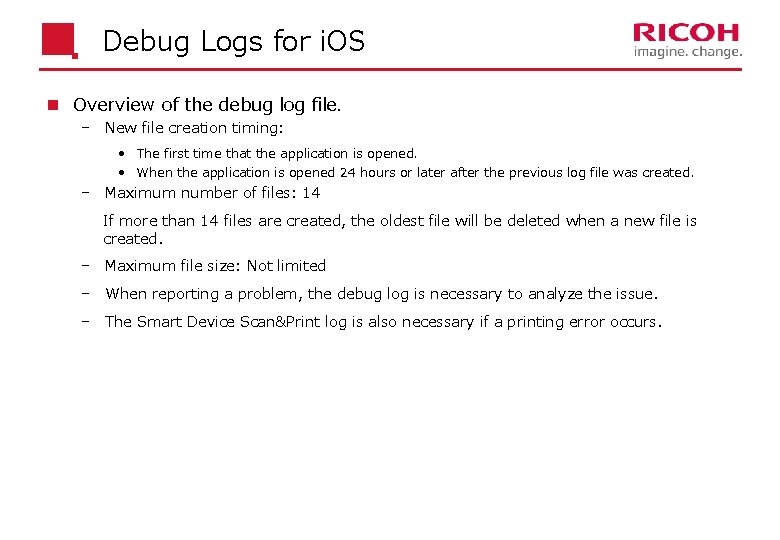 Debug Logs for i. OS n Overview of the debug log file. New file