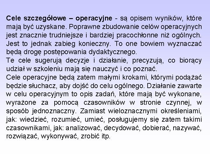 Cele szczegółowe – operacyjne - są opisem wyników, które mają być uzyskane. Poprawne zbudowanie