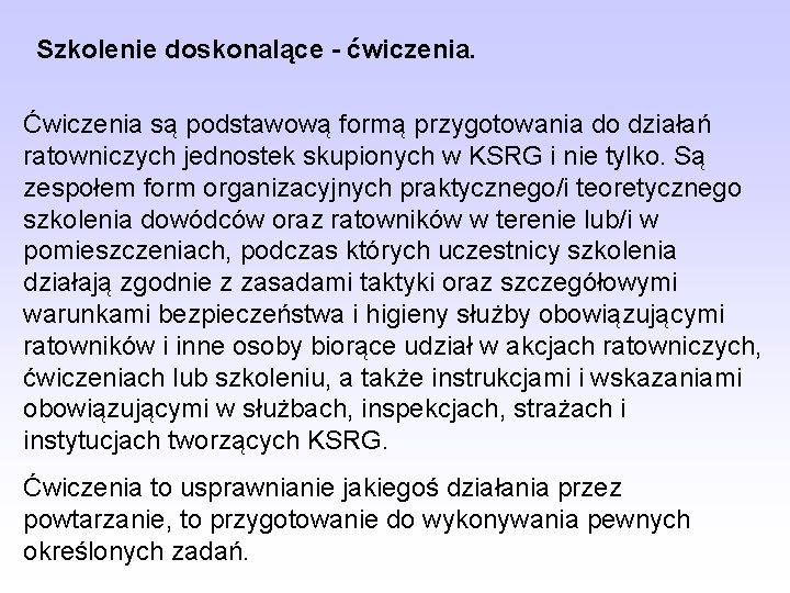 Szkolenie doskonalące - ćwiczenia. Ćwiczenia są podstawową formą przygotowania do działań ratowniczych jednostek skupionych