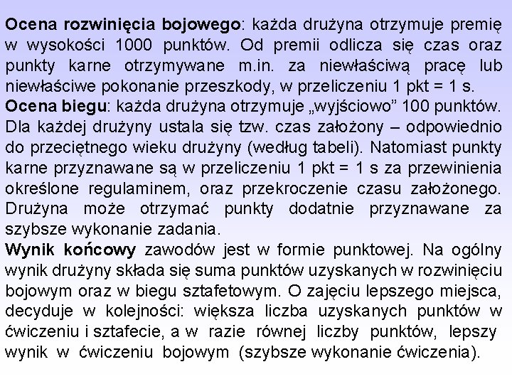 Ocena rozwinięcia bojowego: każda drużyna otrzymuje premię w wysokości 1000 punktów. Od premii odlicza