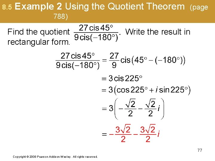 8. 5 Example 2 Using the Quotient Theorem (page 788) Find the quotient rectangular