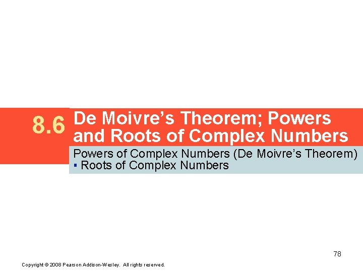 8. 6 De Moivre’s Theorem; Powers and Roots of Complex Numbers Powers of Complex