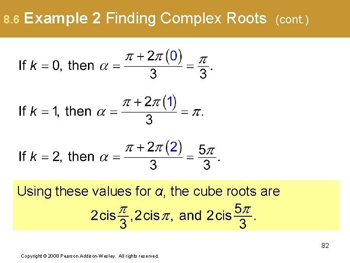 8. 6 Example 2 Finding Complex Roots (cont. ) Using these values for α,
