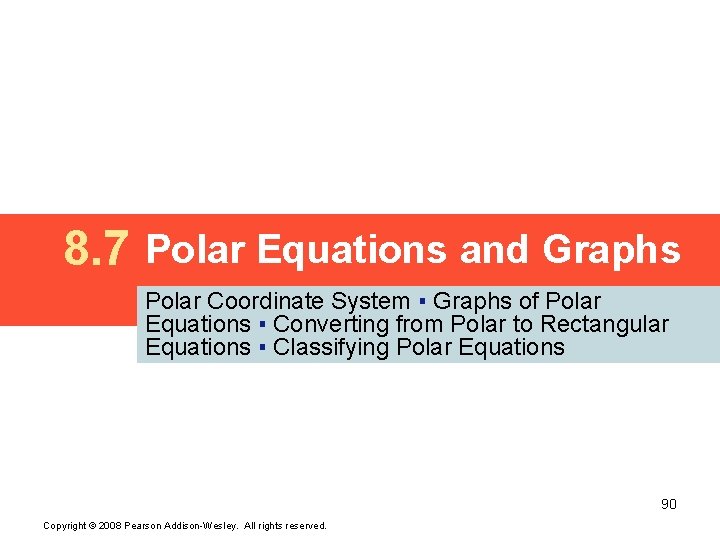8. 7 Polar Equations and Graphs Polar Coordinate System ▪ Graphs of Polar Equations