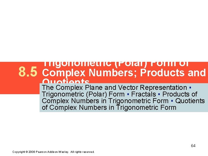 8. 5 Trigonometric (Polar) Form of Complex Numbers; Products and Quotients The Complex Plane