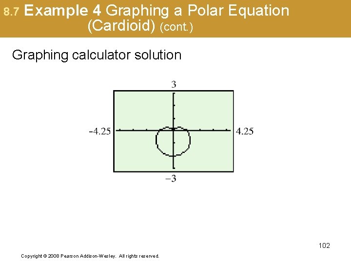 8. 7 Example 4 Graphing a Polar Equation (Cardioid) (cont. ) Graphing calculator solution