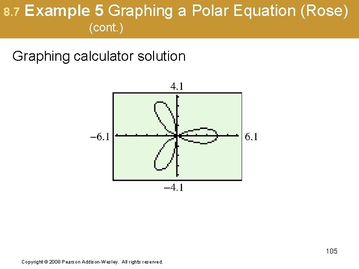 8. 7 Example 5 Graphing a Polar Equation (Rose) (cont. ) Graphing calculator solution
