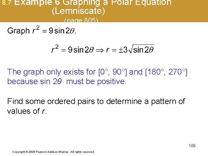 8. 7 Example 6 Graphing a Polar Equation (Lemniscate) (page 805) The graph only