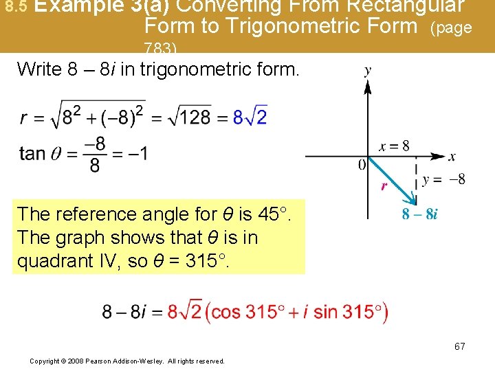 8. 5 Example 3(a) Converting From Rectangular Form to Trigonometric Form (page 783) Write