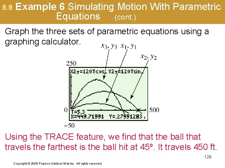 8. 8 Example 6 Simulating Motion With Parametric Equations (cont. ) Graph the three