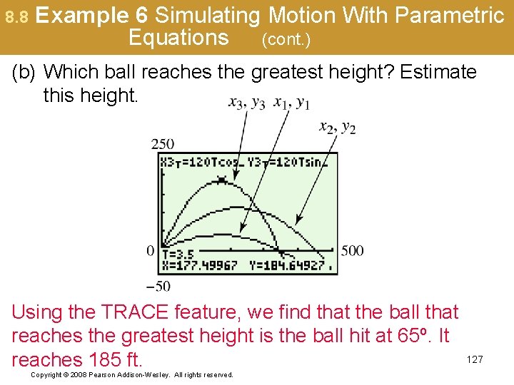 8. 8 Example 6 Simulating Motion With Parametric Equations (cont. ) (b) Which ball