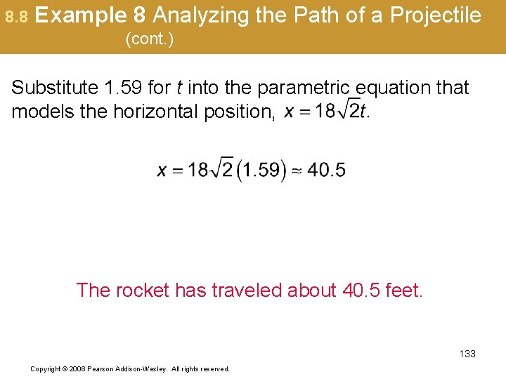 8. 8 Example 8 Analyzing the Path of a Projectile (cont. ) Substitute 1.