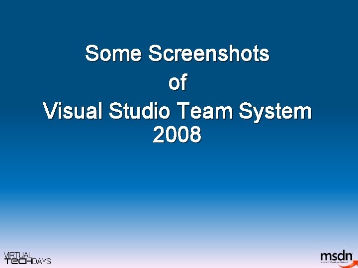 Some Screenshots of Visual Studio Team System 2008 Some Screenshots of Visual Studio Team System 2008