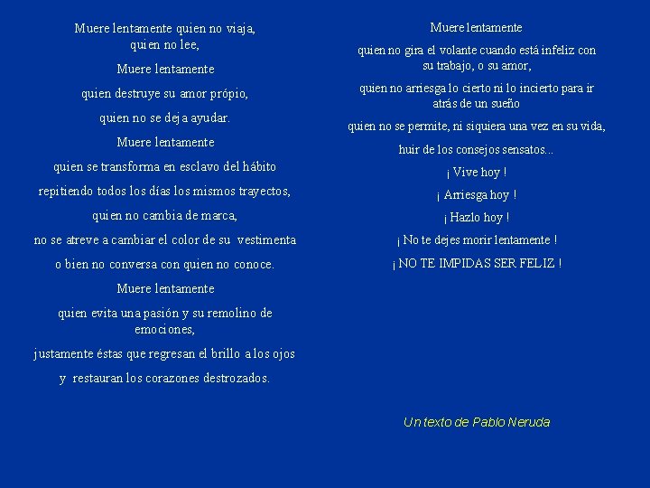 Muere lentamente quien no viaja, quien no lee, Muere lentamente quien destruye su amor