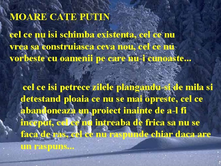 MOARE CATE PUTIN cel ce nu isi schimba existenta, cel ce nu vrea sa