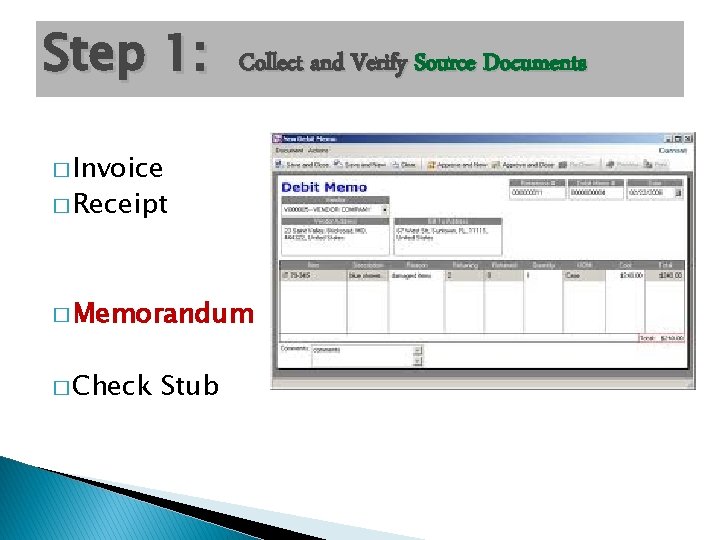 Step 1: Collect and Verify Source Documents � Invoice � Receipt � Memorandum � Step 1: Collect and Verify Source Documents � Invoice � Receipt � Memorandum �