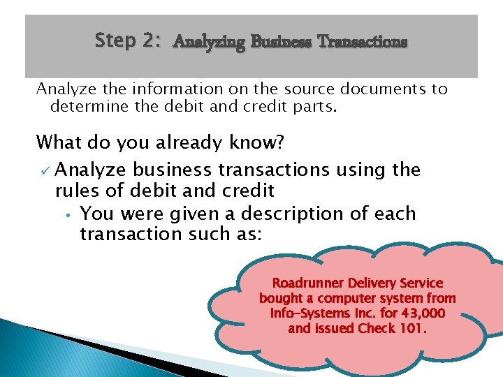 Step 2: Analyzing Business Transactions Analyze the information on the source documents to determine Step 2: Analyzing Business Transactions Analyze the information on the source documents to determine