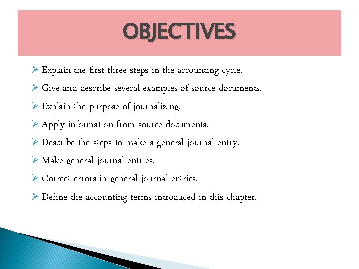 OBJECTIVES Ø Explain the first three steps in the accounting cycle. Ø Give and OBJECTIVES Ø Explain the first three steps in the accounting cycle. Ø Give and