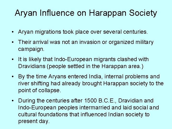 Aryan Influence on Harappan Society • Aryan migrations took place over several centuries. •