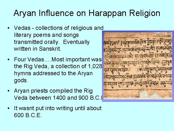 Aryan Influence on Harappan Religion • Vedas - collections of religious and literary poems