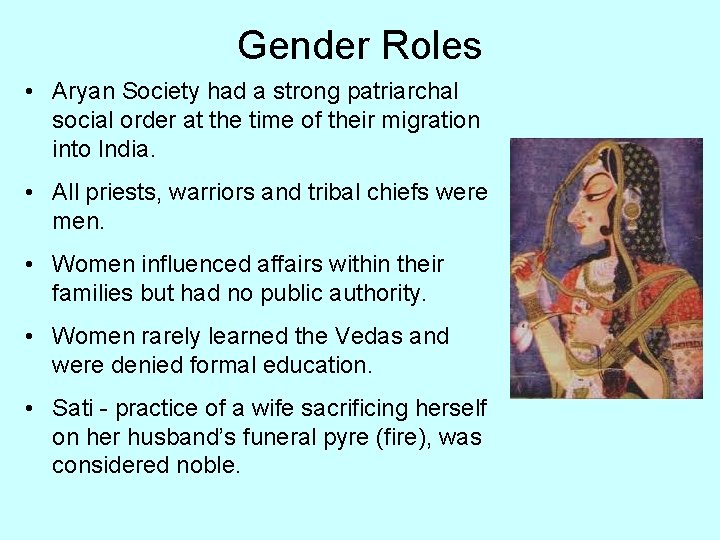 Gender Roles • Aryan Society had a strong patriarchal social order at the time