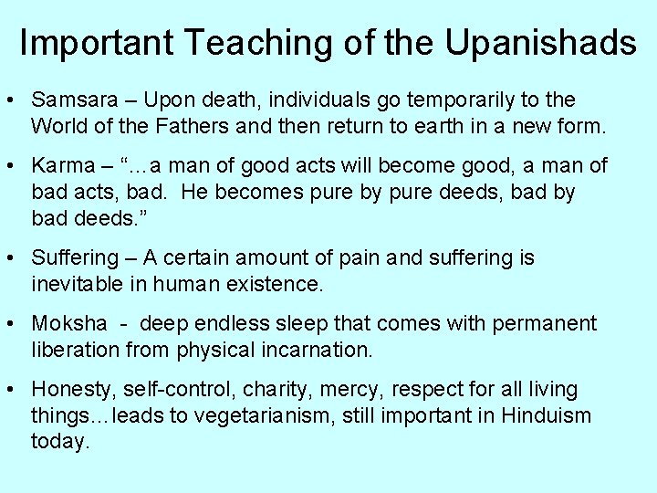 Important Teaching of the Upanishads • Samsara – Upon death, individuals go temporarily to