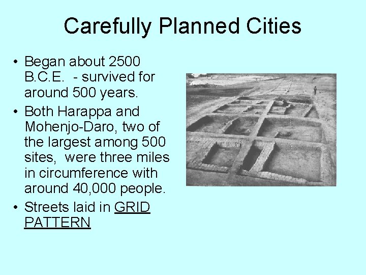 Carefully Planned Cities • Began about 2500 B. C. E. - survived for around