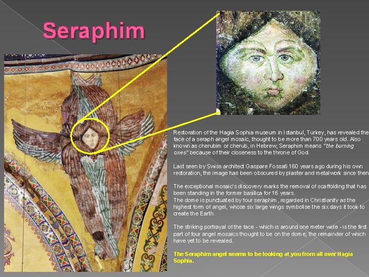 Seraphim Restoration of the Hagia Sophia museum in Istanbul, Turkey, has revealed the face