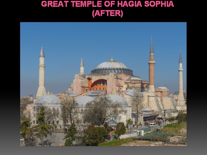 GREAT TEMPLE OF HAGIA SOPHIA (AFTER) 