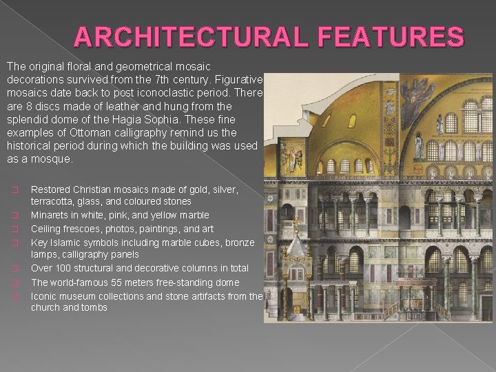 ARCHITECTURAL FEATURES The original floral and geometrical mosaic decorations survived from the 7 th