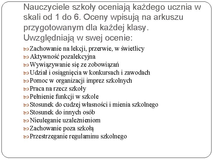 Nauczyciele szkoły oceniają każdego ucznia w skali od 1 do 6. Oceny wpisują na