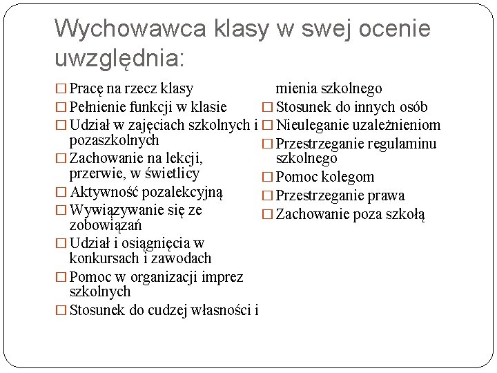 Wychowawca klasy w swej ocenie uwzględnia: � Pracę na rzecz klasy mienia szkolnego �