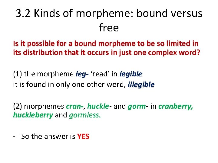 3. 2 Kinds of morpheme: bound versus free Is it possible for a bound