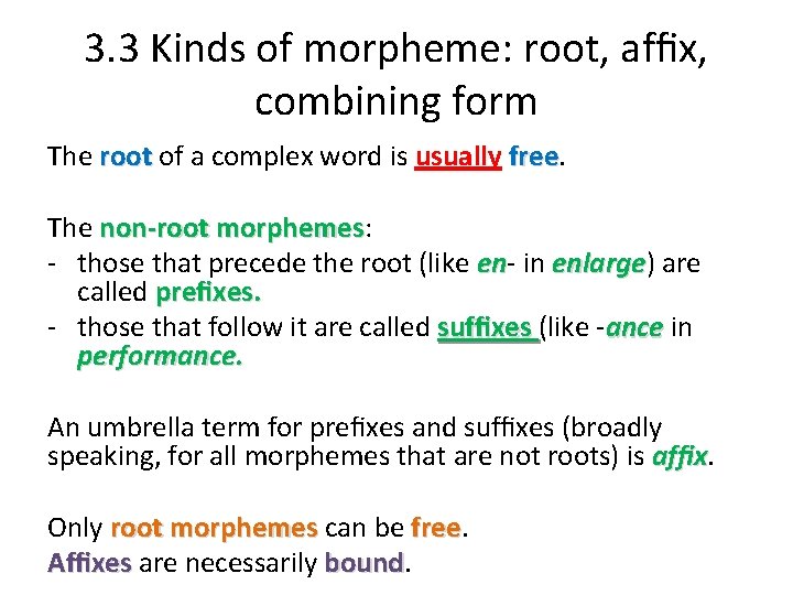3. 3 Kinds of morpheme: root, afﬁx, combining form The root of a complex