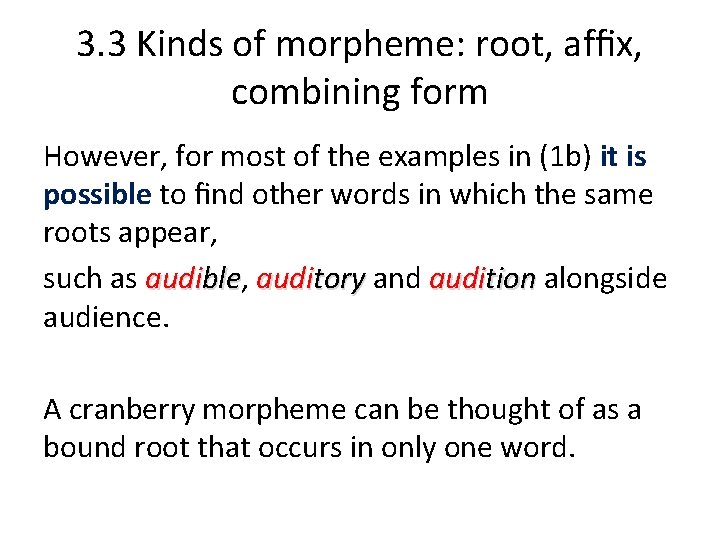 3. 3 Kinds of morpheme: root, afﬁx, combining form However, for most of the