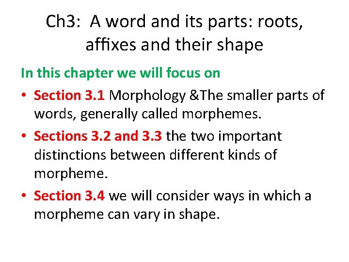 Ch 3: A word and its parts: roots, afﬁxes and their shape In this