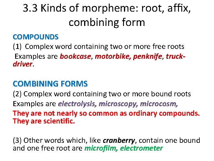 3. 3 Kinds of morpheme: root, afﬁx, combining form COMPOUNDS (1) Complex word containing
