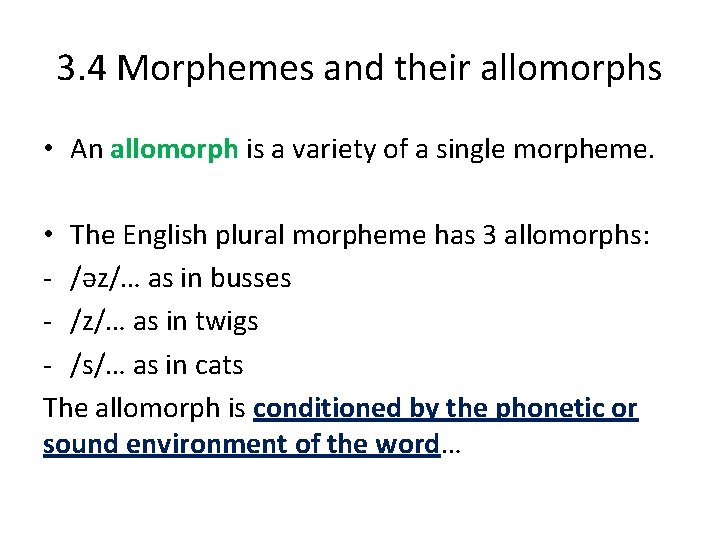 3. 4 Morphemes and their allomorphs • An allomorph is a variety of a