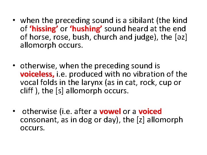  • when the preceding sound is a sibilant (the kind of ‘hissing’ or