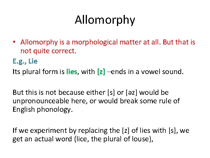 Allomorphy • Allomorphy is a morphological matter at all. But that is not quite