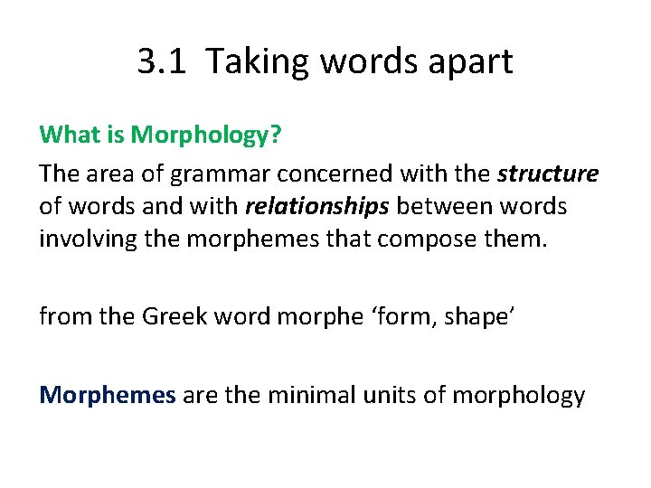 3. 1 Taking words apart What is Morphology? The area of grammar concerned with