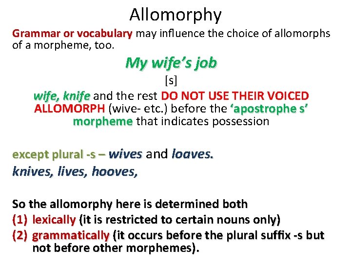 Allomorphy Grammar or vocabulary may inﬂuence the choice of allomorphs of a morpheme, too.
