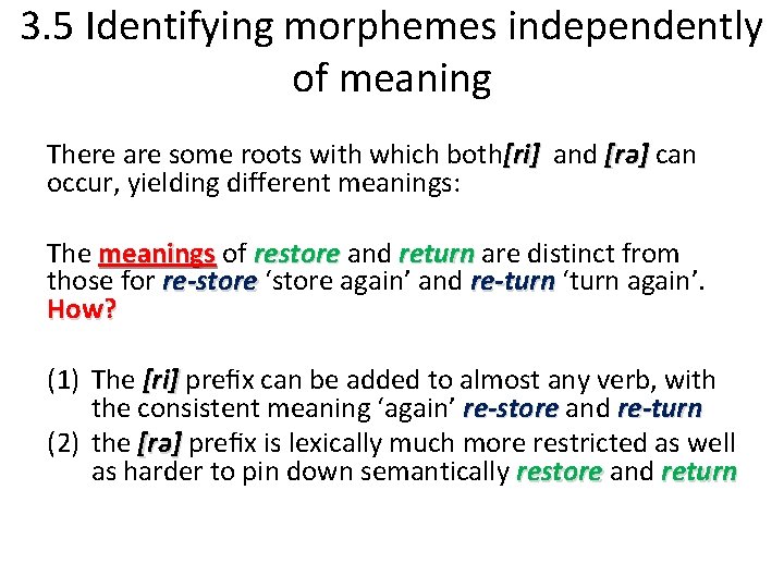 3. 5 Identifying morphemes independently of meaning There are some roots with which both[ri]