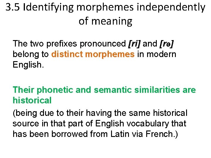 3. 5 Identifying morphemes independently of meaning The two prefixes pronounced [ri] and [rə]