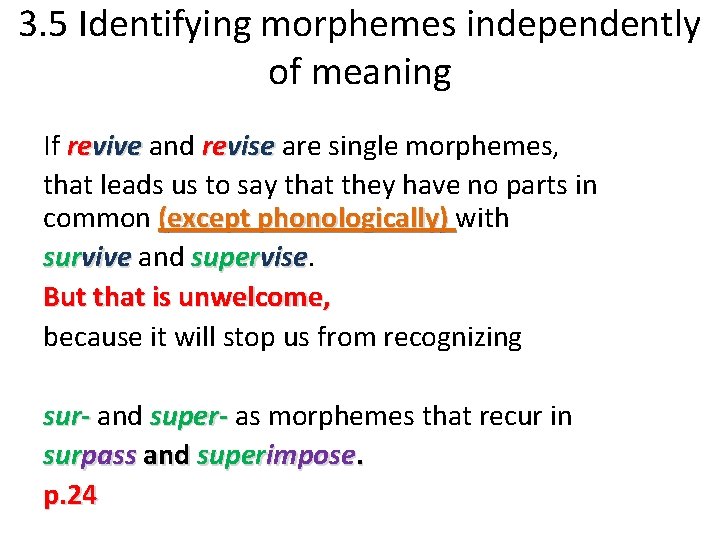 3. 5 Identifying morphemes independently of meaning If revive and revise are single morphemes,