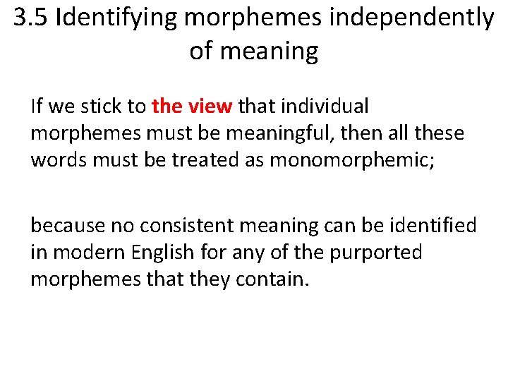 3. 5 Identifying morphemes independently of meaning If we stick to the view that