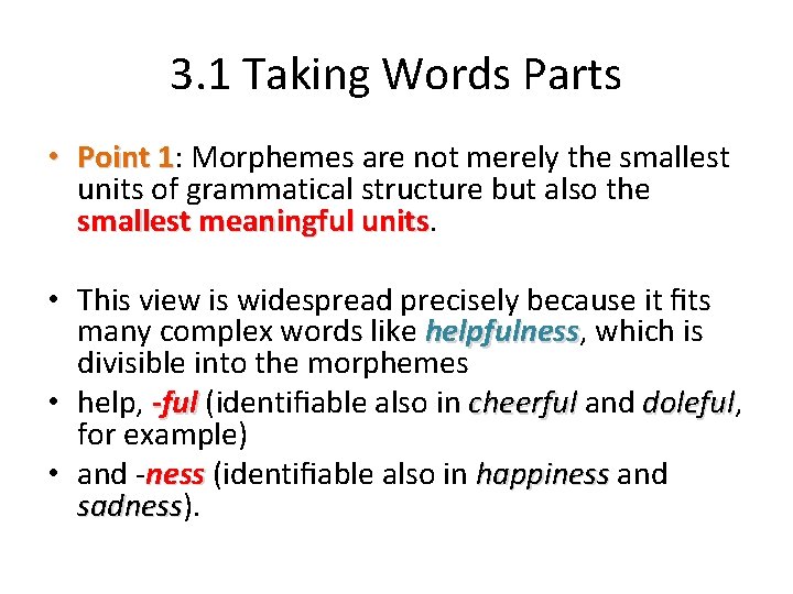 3. 1 Taking Words Parts • Point 1: 1 Morphemes are not merely the