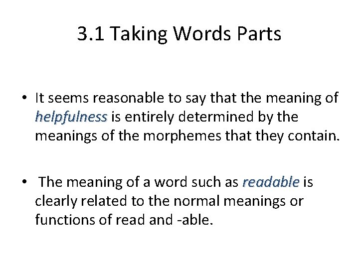 3. 1 Taking Words Parts • It seems reasonable to say that the meaning