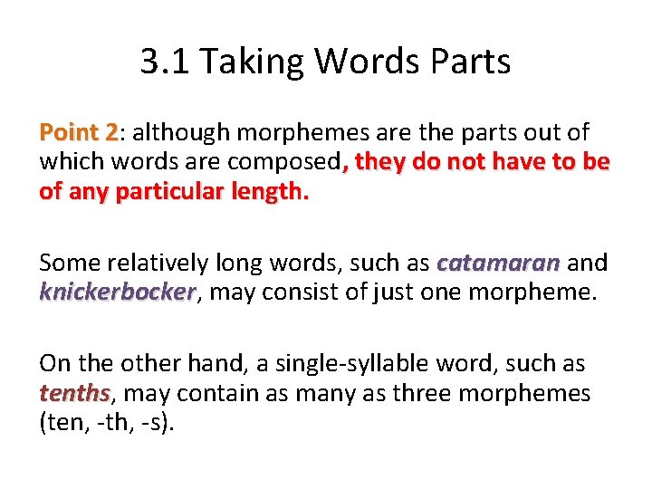 3. 1 Taking Words Parts Point 2: 2 although morphemes are the parts out